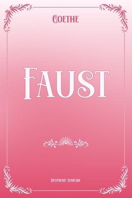 Faust: Pink & White Premium Elegance Edition by Johann Wolfgang von Goethe