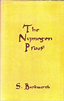 The Nijmegen Proof: A Romance of Rare Books by S. Barkworth, Arthur Freeman