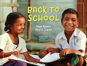 Back to School: A Global Journey by John D. Ivanko, Maya Ajmera