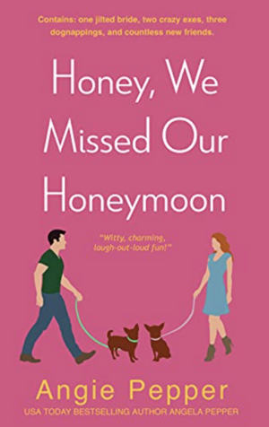 Honey, We Missed Our Honeymoon by Angie Pepper