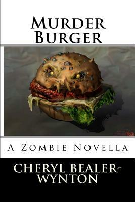 Murder Burger by Cheryl Bealer-Wynton