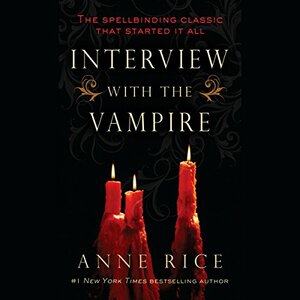 Interview with the Vampire by Anne Rice