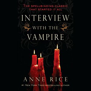 Interview with the Vampire by Anne Rice