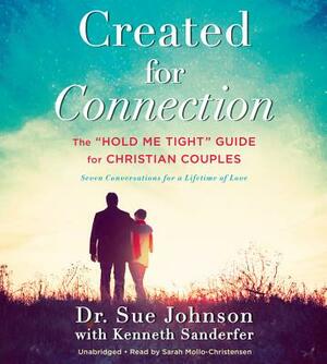Created for Connection: The "hold Me Tight" Guide for Christian Couples by Kenneth Sanderfer, Sue Johnson