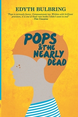 Pops And The Nearly Dead by Edyth Bulbring
