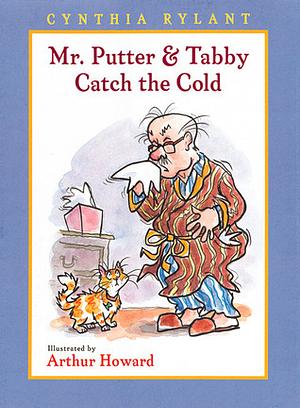 Mr. Putter & Tabby Catch the Cold by Cynthia Rylant