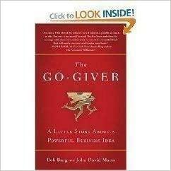 The Go Giver: A Little Story About A Powerful Business Idea by Bob Burg