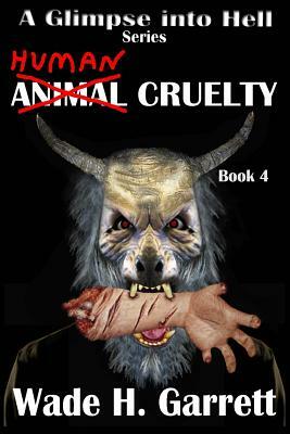 Human Cruelty by Wade H. Garrett