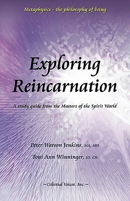 Exploring Reincarnation by Toni Ann Winninger, Peter Watson Jenkins