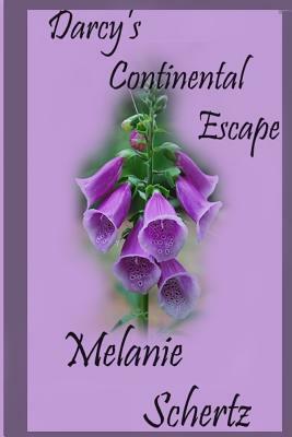 Darcy's Continental Escape by A. Lady, Melanie Schertz