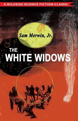The White Widows by Sam Merwin Jr