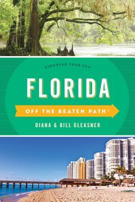 Florida Off the Beaten Path by Bill Gleasner, Diana Gleasner