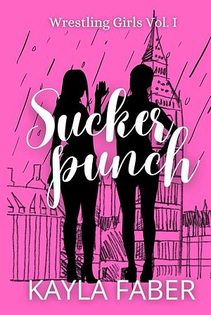 Sucker Punch: A Feel-Good Sapphic Romance in London by Kayla Faber