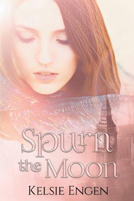 Spurn the Moon by Kelsie Engen