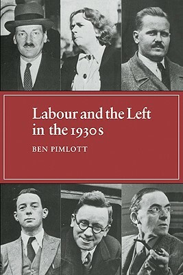 Labour and the Left in the 1930s by Ben Pimlott