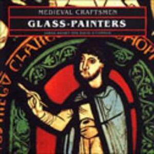 Medieval Craftsmen: Glass-Painters by Sarah Brown, David O'Connor