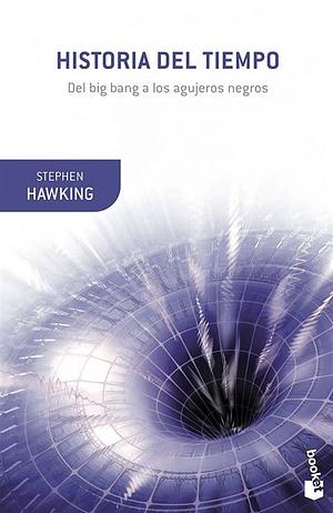 Historia del tiempo: del big bang a los agujeros negros by Stephen Hawking