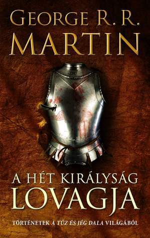 A Hét Királyság lovagja by George R.R. Martin