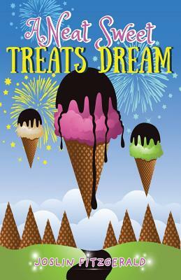 A Neat Sweet Treats Dream by Joslin Fitzgerald