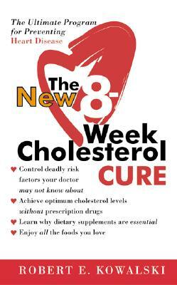 The New 8-Week Cholesterol Cure by Robert E. Kowalski