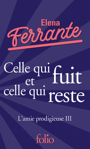 Celle qui fuit et celle qui reste by Elena Ferrante