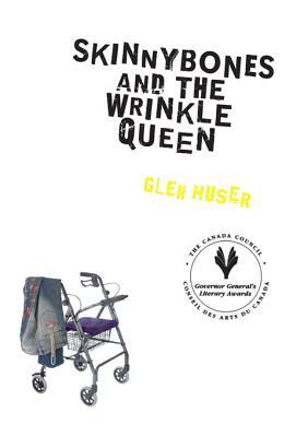 Skinnybones and the Wrinkle Queen by Glen Huser