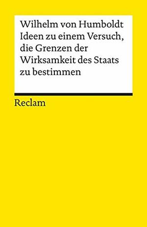 Ideen zu einem Versuch, die Grenzen der Wirksamkeit des Staates zu bestimmen by Wilhelm von Humboldt