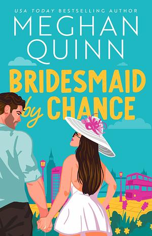 Bridesmaid by Chance by Meghan Quinn