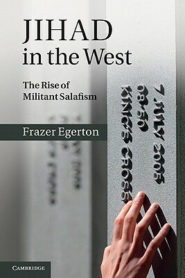 Jihad in the West: The Rise of Militant Salafism by Frazer Egerton