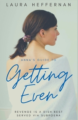 Anna's Guide to Getting Even by Laura Heffernan