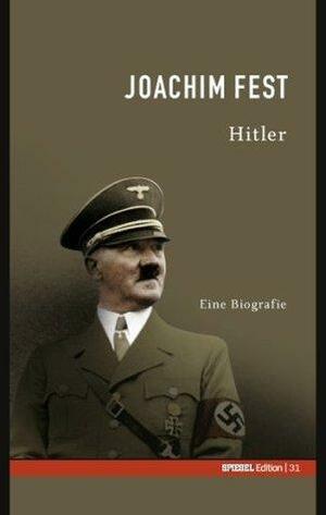 Hitler. Eine Biographie by Joachim Fest