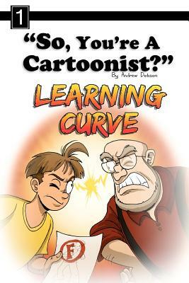 So, You're A Cartoonist?: Learning Curve by Andrew Dobson