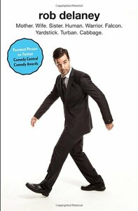 Mother. Wife. Sister. Human. Warrior. Falcon. Yardstick. Turban. Cabbage. by Rob Delaney