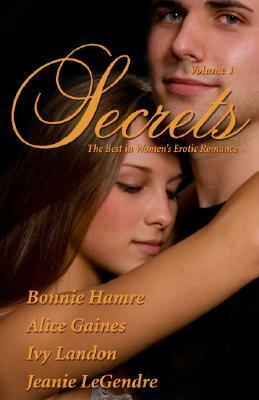 Secrets: Volume 1 by Ivy Landon, Jeanie Legendre, Alice Gaines, Bonnie Hamre