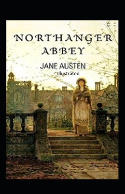 Northanger Abbey Illustrated by Jane Austen