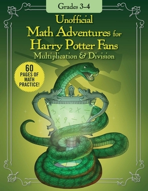 Unofficial Math Adventures for Harry Potter Fans: Multiplication & Division: Grades 3-4 by 