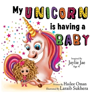 My Unicorn is having a Baby! by Hailee Oman