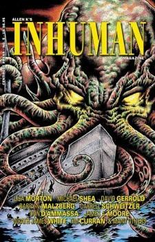 Allen K's Inhuman Magazine Issue #5, Fall 2011 by Michael Shea, Wrath James White, John Maclay, Brian James Freeman, John Pelan, Bruce Boston, Jill Bauman, David Gerrold, Donald R. Burleson, Allen Koszowski, Don D’Ammassa, Cody Goodfellow, James A. Moore, Tim Waggoner, Jon Hansen, Darrell Schweitzer, Ron Breznay, Monica J. O’Rourke, Pamela K. Kinney, Tim Curran, Barry N. Malzberg, Christopher M. Cevasco, James Dorr, Lisa Morton