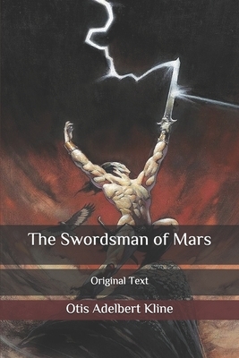 The Swordsman of Mars: Original Text by Otis Adelbert Kline