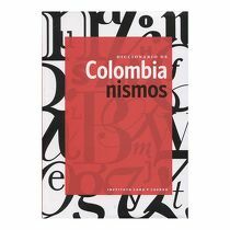 Diccionario de Colombianismos by Instituto Caro y Cuervo