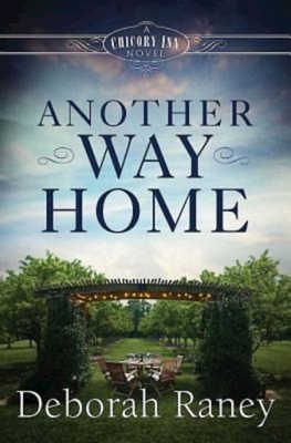 Another Way Home: A Chicory Inn Novel - Book 3 by Deborah Raney