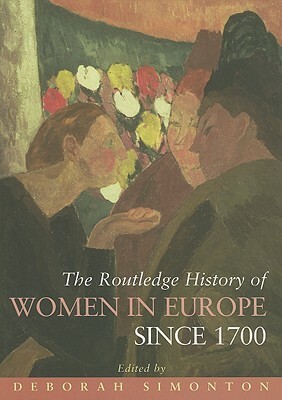 The Routledge History of Women in Europe Since 1700 by 