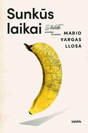 Sunkūs laikai by Mario Vargas Llosa