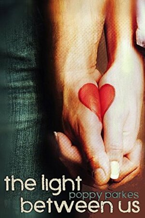 The Light Between Us by Poppy Parkes