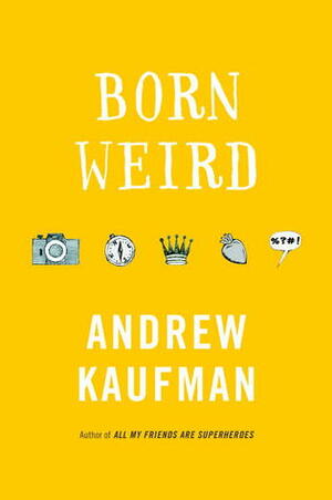 Born Weird by Andrew Kaufman