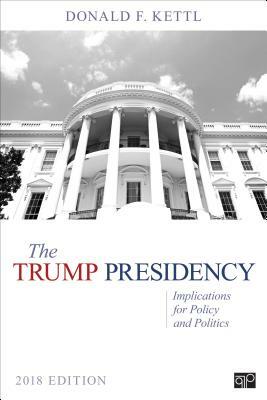 The Trump Presidency: Implications for Policy and Politics by Donald F. Kettl