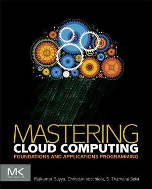 Mastering Cloud Computing: Foundations and Applications Programming by S. Thamarai Selvi, Rajkumar Buyya, Christian Vecchiola
