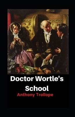 Doctor Wortle's School illustrated by Anthony Trollope