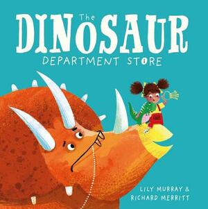 The Dinosaur Department Store by Lily Murray, Richard Merritt