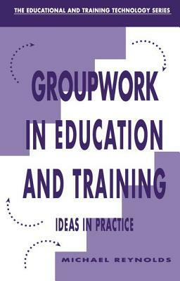 Group Work in Education and Training by Michael Reynolds